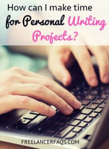 How Can I Make Time For Personal Writing Projects?